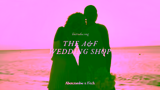 Abercrombie & Fitch INTRODUCING THE AF WEDDING SHOP Ad Commercial Brand Imagery Photoshoot 0