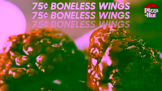 Pizza Hut Boneless Wings now 75 each Try in our 9 different flavors and dry rubs Ad Commercial Brand Imagery Photoshoot 1